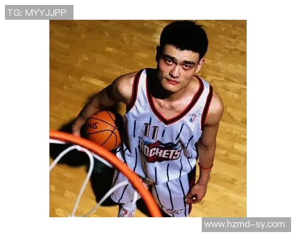 姚明引领中国篮球崛起WNBA中的传奇故事与影响力分析 姚明引领中国篮球崛起WNBA中的传奇故事与影响力分析